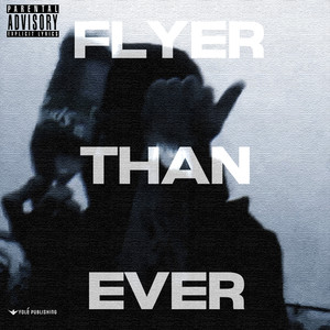 Flyer Than Ever (Explicit)