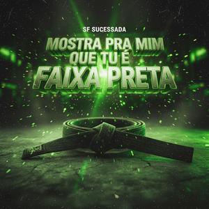 MOSTRA PRA MIM QUE TU É FAIXA PRETA (feat. Mc Myres) (Explicit)