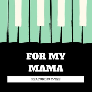 For My Mama