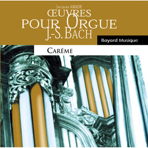 Bach: Oeuvres pour orgue, Carême (Organ Works, Lent)