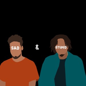 Sad & Stupid (Explicit)