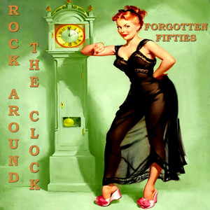 Rock Around the Clock (Forgotten Fifties)