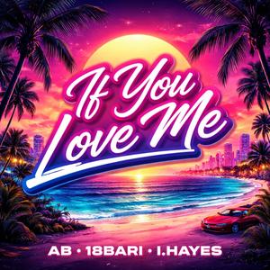 If You Love Me (feat. 18Bari & I.Hayes) (Explicit)