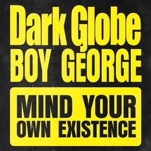 Mind Your Own Existence (Globe Edit)