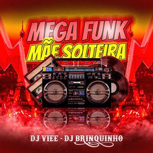 MEGA FUNK MÃE SOLTEIRA (feat. DJ BRINQUINHO SC)