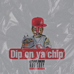 Dip On Ya Chip (Explicit)