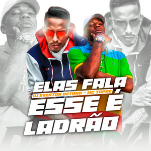 Elas Fala Esse É Ladrão(feat. Mc Topre) (Explicit)