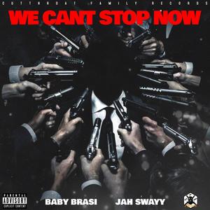 We Cant Stop Now (feat. Jah Swayy) [Explicit]