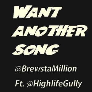 Want Another Song ? (feat. HighlifeGully) [Explicit]