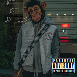 Not Just Battles (Explicit)