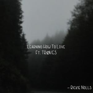 Learning How To Love(feat. TRØVES)