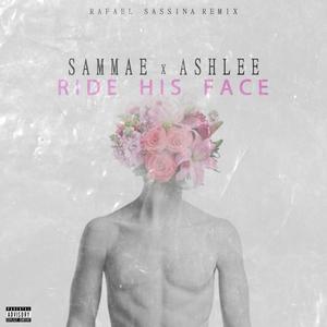 Ride His Face (feat. Ashlee) [Explicit]