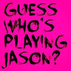 Guess Who's Playing Jason? (Explicit)