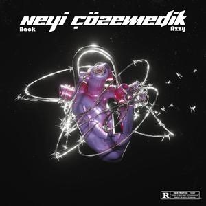 Neyi Çözemedik (feat. Azzy) (Explicit)