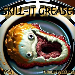 Skill-It Grease (Explicit)