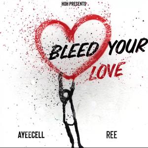 Bleed Your Love (feat. Ree) [Explicit]