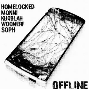 Offline (feat. homelocked, monnihead, kuqblah & soph) [Explicit]