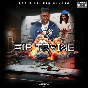 Die Trying (feat. KTS Huncho) (Explicit)