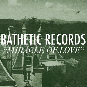 Miracle of Love: A Bathetic Records Compilation