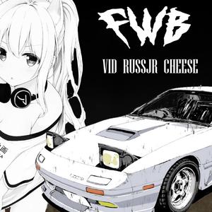 FWB (feat. RussJr & CHEESE) [Explicit]