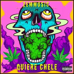 QUIERE CHELE (feat. Mike Angel TU CHANTEADOR & Dilema) (Explicit)