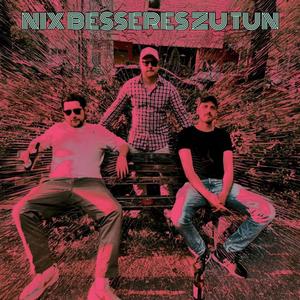 Nix besseres zu tun (Explicit)