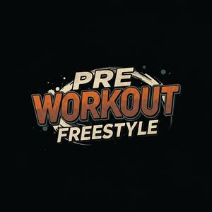 Pre Workout Freestyle (Explicit)