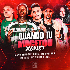 QUANDO TU MACETOU XONEI (Explicit)
