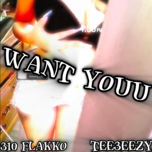 Want Youu (feat. Tee3) [Explicit]