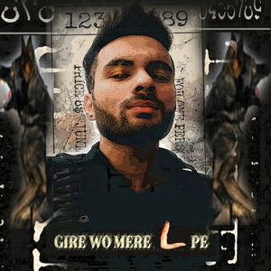 Gire Wo Mere L Pe (Explicit)