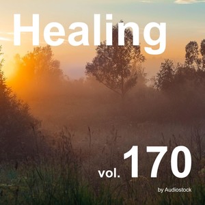 ヒーリング, Vol. 170 -Instrumental BGM- by Audiostock