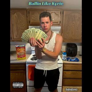 Ballin Like Kyrie (Explicit)