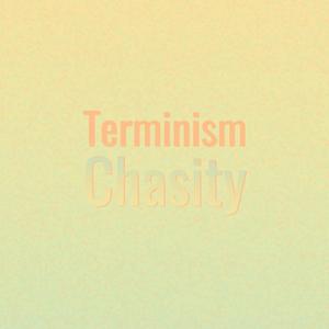 Terminism Chasity