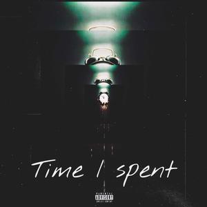 Time I Spent (Explicit)