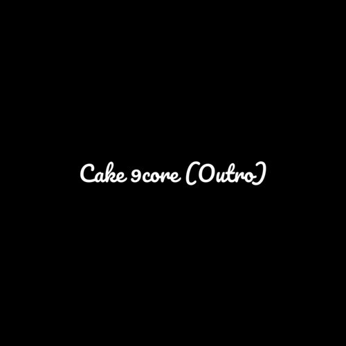 Cake9core(Outro)封面