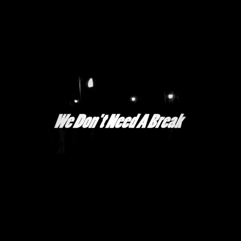 WeDon'tNeedABreak封面