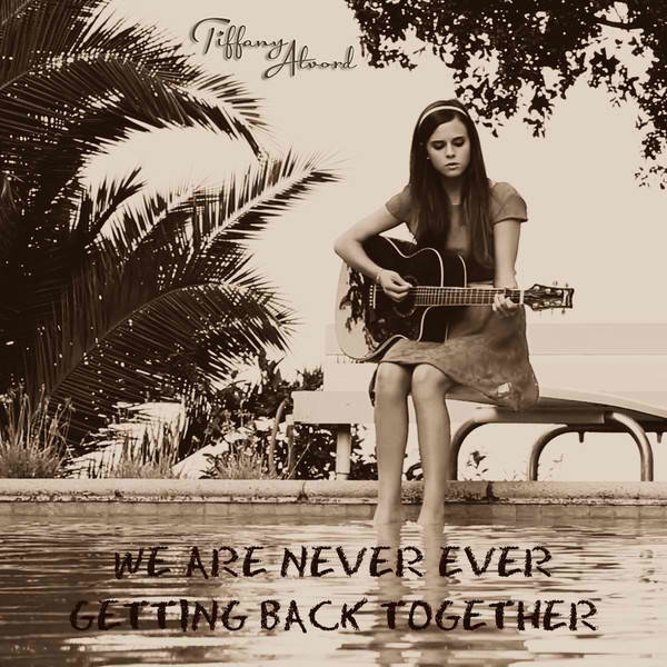 WeAreNeverEverGettingBackTogether封面