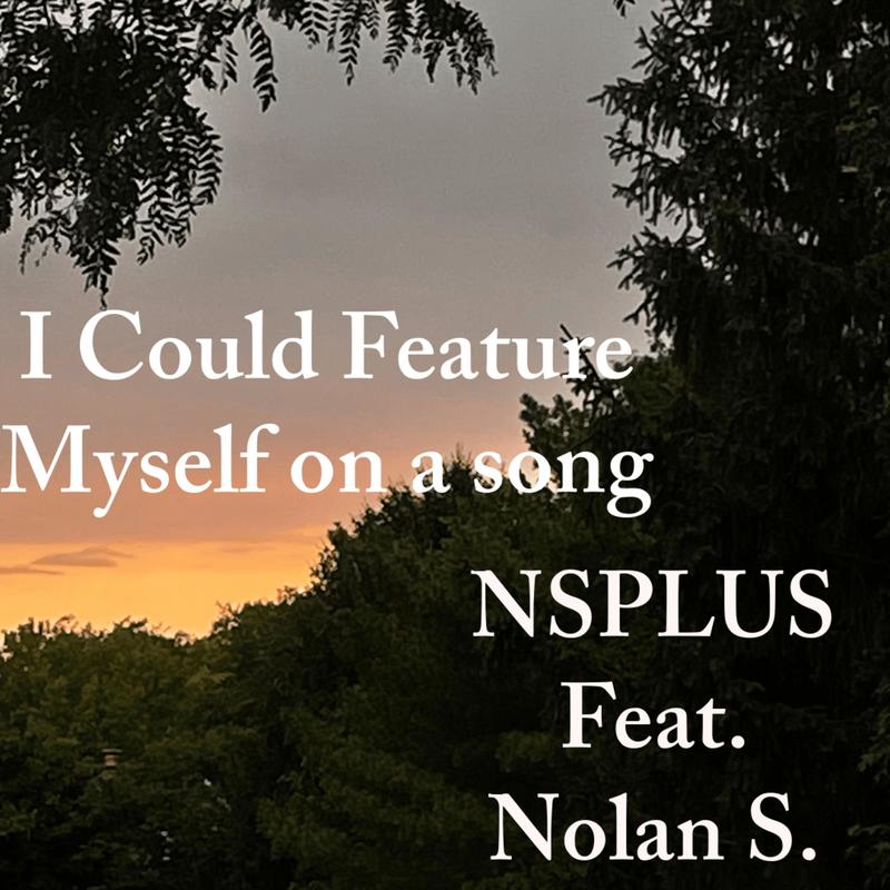 ICouldFeatureMyselfOnASong(feat.NolanS.)封面