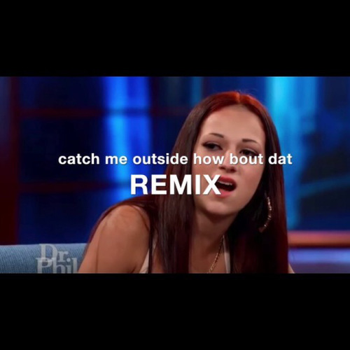 Catch Me Outside How Bout Dat Remix 封面