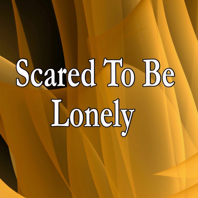 ScaredToBeLonely封面