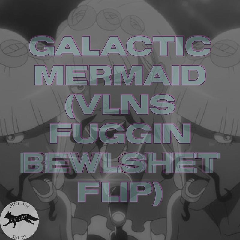 GalacticMermaid(VLNSFugginBewlshetFlip)封面