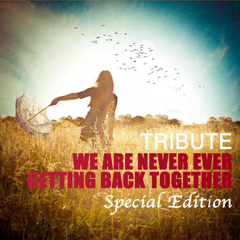WeAreNeverEverGettingBackTogether封面