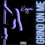 Grind on me (freestyle) [Explicit]