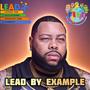 LEAD BY EXAMPLE (feat. THRILLA & L.E.A.D.)