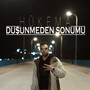 Düşünmeden Sonumu