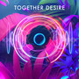 Together Desire