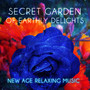 Secret Garden of Earthly Delights - New Age Relaxing Music with Nature Sounds, Practice Yoga & Meditation