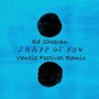 Shape Of You (Vantiz Festival Remix)