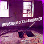 Impossible De L'abandonner