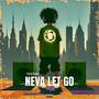 NEVA LET GO (Explicit)